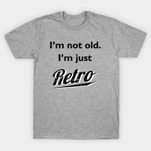 I'm not old I'm just retro t-shirt distressed T-Shirt